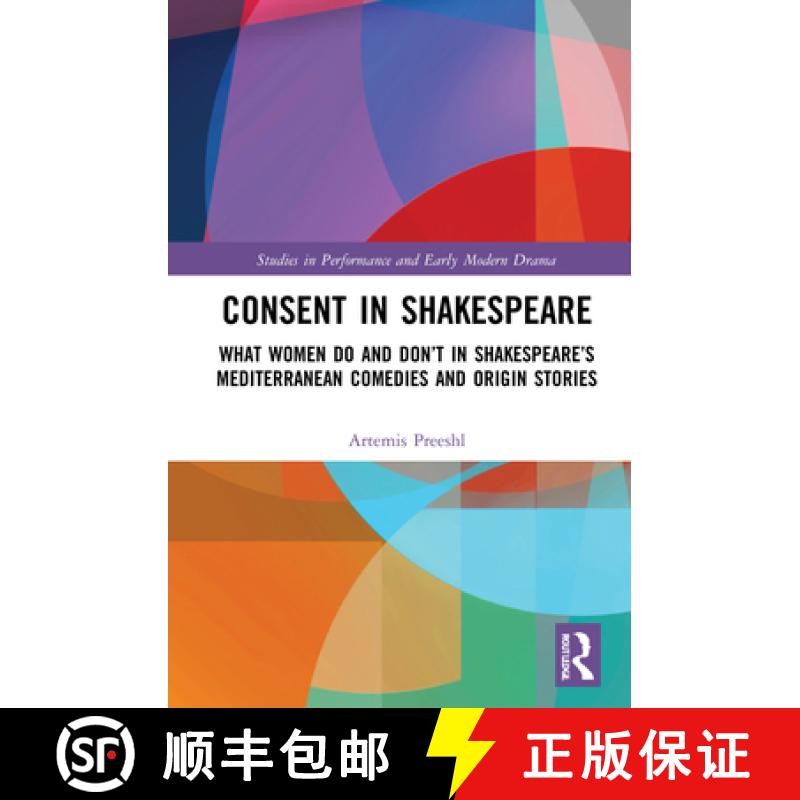 【3-4周达】Consent in Shakespeare: What Women Do and Don't Say and Do in Shakespeare's Mediterranean ... [9780367644345]