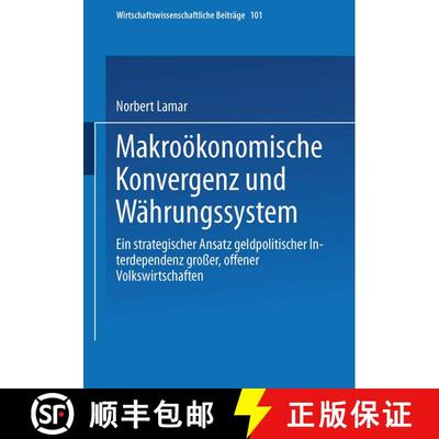 【3-4周达】Makrooekonomische Konvergenz Und Wahrungssystem: Ein Strategischer Ansatz Geldpolitischer ... [9783790807844]