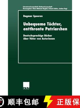 【3-4周达】Unbequeme Toechter, Entthronte Patriarchen: Deutschsprachige Bucher UEber Vater Von Autori... [9783824444564]