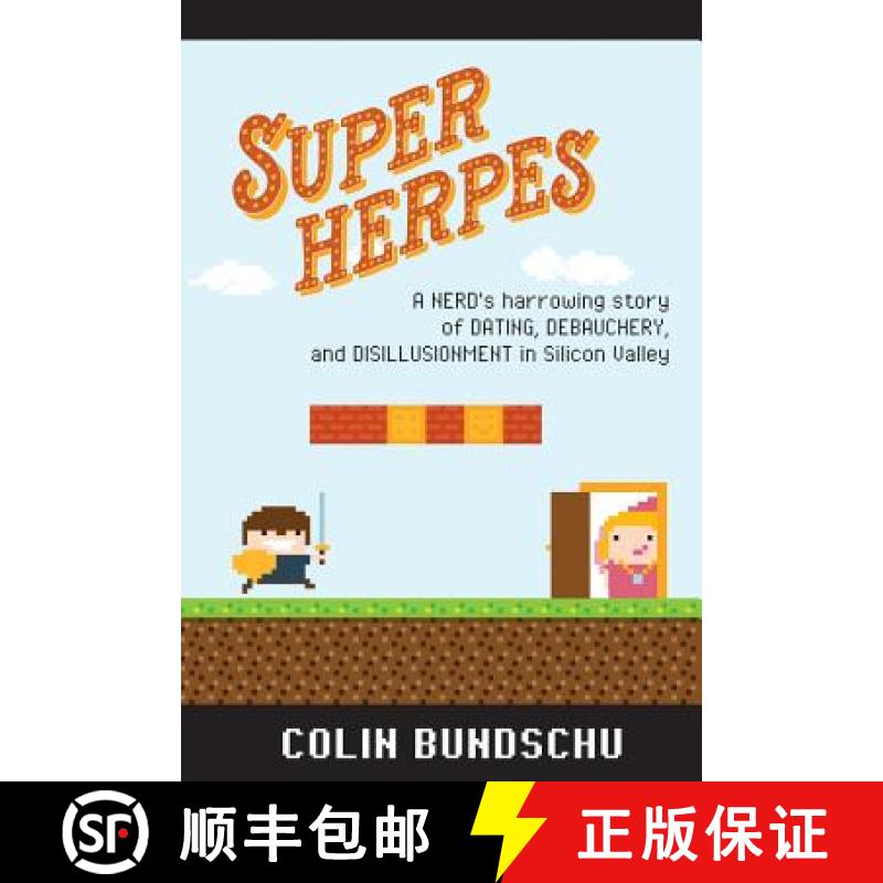 预订 Super Herpes: A nerd's harrowing story of dating, debauchery, and disillusionment in Silicon Valley [9781946867001]