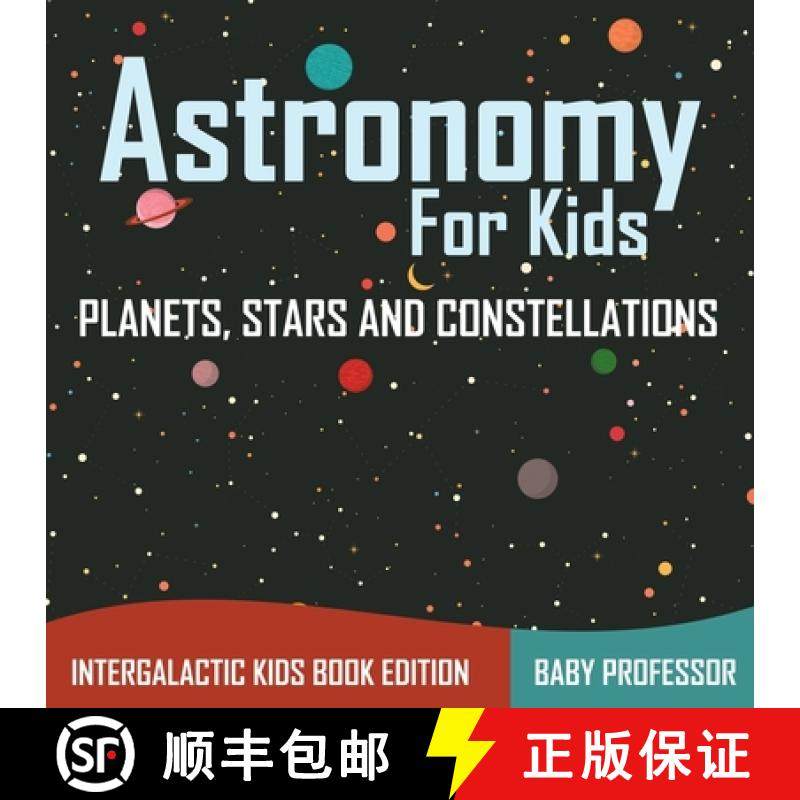 【3-4周达】Astronomy For Kids: Planets, Stars and Constellations - Intergalactic Kids Book Edition [9781683056065]