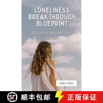 【3-4周达】Loneliness Breakthrough Blueprint: Strategies for Unlocking Paths to Belonging [9781998317035]
