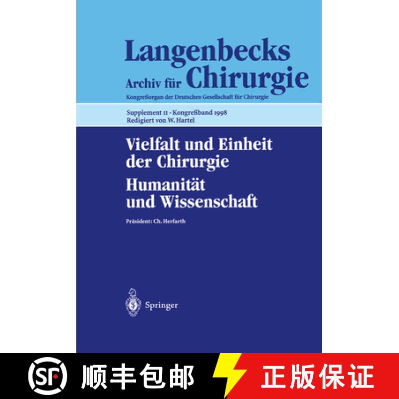 【3-4周达】Vielfalt Und Einheit Der Chirurgie. Humanität Und Wissenschaft: 115. Kongreß Der Deutsch... [9783540651444]