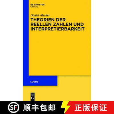 【3-4周达】Theorien der reellen Zahlen und Interpretierbarkeit [9783110458565]