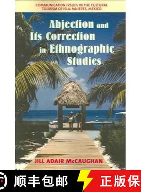 预订 Abjection and Its Correction in Ethnographic Studies: Communication Issues in the Cultural Touri... [9781572733619]