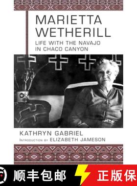 预订 Marietta Wetherill: Life Among the Navajos in Chaco Canyon [9781555664817]
