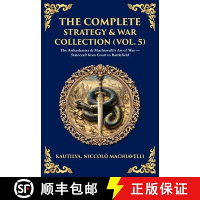 【3-4周达】The Complete Strategy & War Collection (Vol. 5): The Arthashastra & Machiavelli's Art of W... [9781806294305]