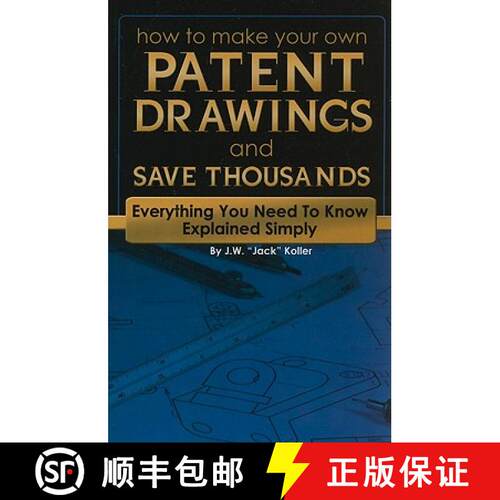 【3-4周达】How to Make Your Own Patent Drawings and Save Thousands: Everything You Need to Know Expla... [9781601383242]