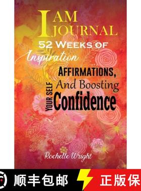 预订 I AM Journal: 52 Weeks of Inspiration, Affirmations, and Boosting Your Self-Confidence [9781733955355]