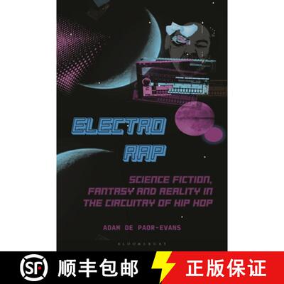 【3-4周达】精装 Electro Rap: Science Fiction, Fantasy and Reality in the Circuitry of Hip Hop [9781501354472]