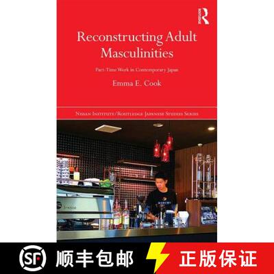 【3-4周达】精装 Reconstructing Adult Masculinities : Part-time Work in Contemporary Japan [9781138911598]