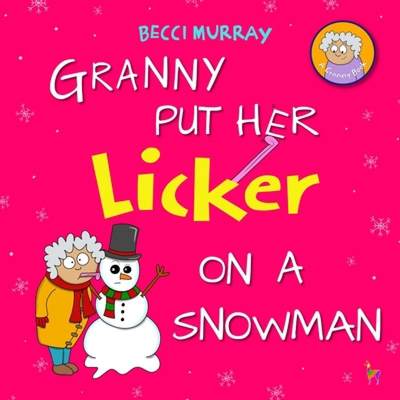 【4周达】Granny Put Her Licker on a Snowman [9781913944377]