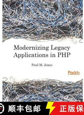 预订 Modernizing Legacy Applications in PHP: Make your legacy applications organized, testable and fr... [9781787124707]
