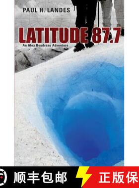 【3-4周达】Latitude 87.7: An Alex Boudreau Adventure [9780615858708]