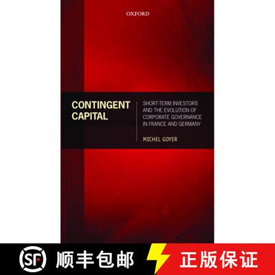 【3-4周达】Contingent Capital: Short-term Investors and the Evolution of Corporate Governance in Fran... [9780199578085]