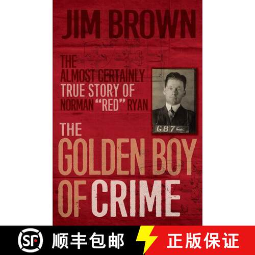 【3-4周达】The Golden Boy of Crime: The Almost Certainly True Story of Norman Red Ryan [9781443450096]
