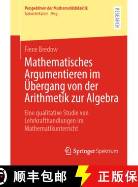 【3-4周达】Mathematisches Argumentieren im Übergang von der Arithmetik zur Algebra : Eine qualitativ... [9783658424619]