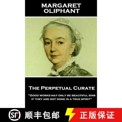 【3-4周达】Margaret Oliphant - The Perpetual Curate: Good works may only be beautiful sins, if they a... [9781787801530]