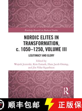 【3-4周达】Nordic Elites in Transformation, C. 1050-1250, Volume III: Legitimacy and Glory [9780367562908]