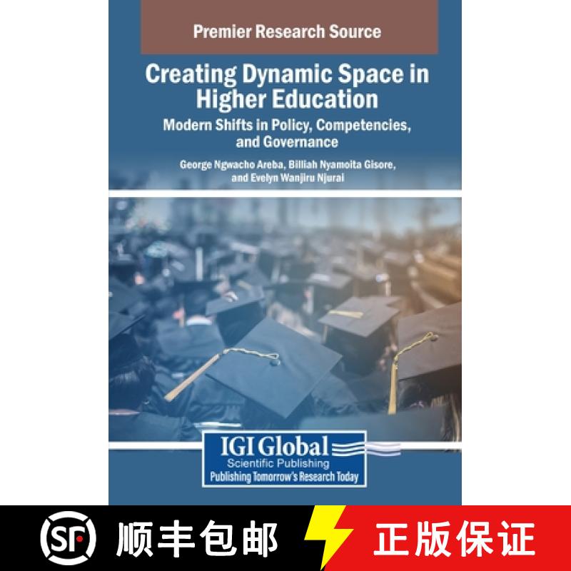 【2-3周达】Creating Dynamic Space in Higher Education: Modern Shifts in Policy, Competencies, and Gov... [9798369369340]