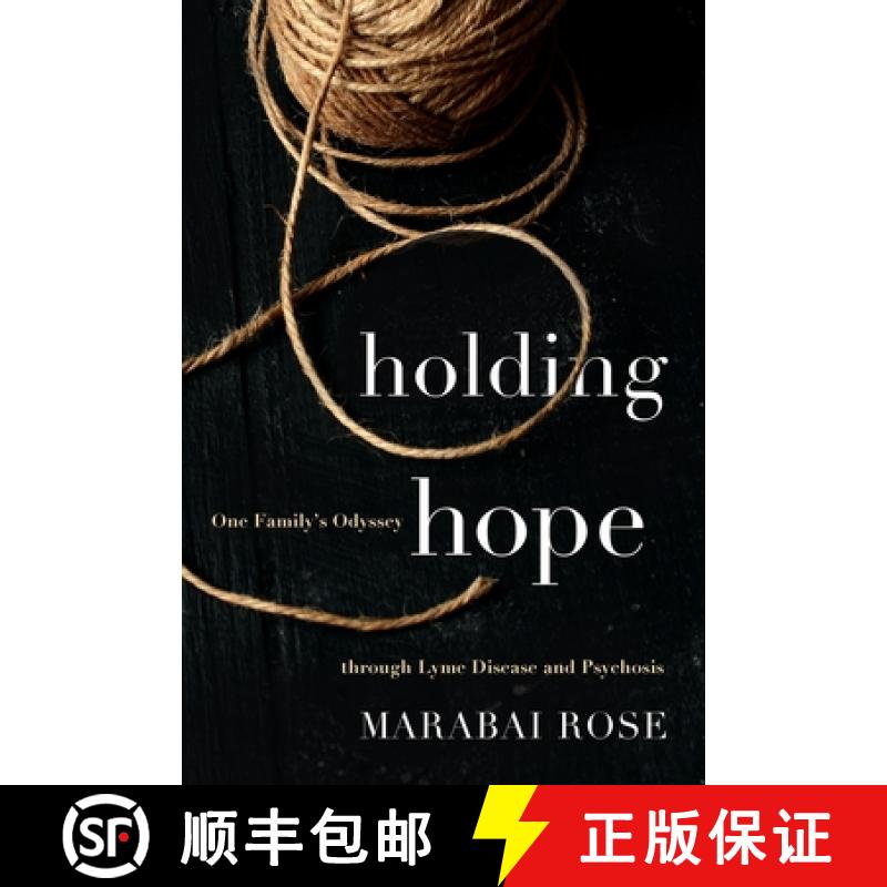 【3-4周达】Holding Hope: One Family's Odyssey through Lyme Disease and Psychosis [9781643436746]