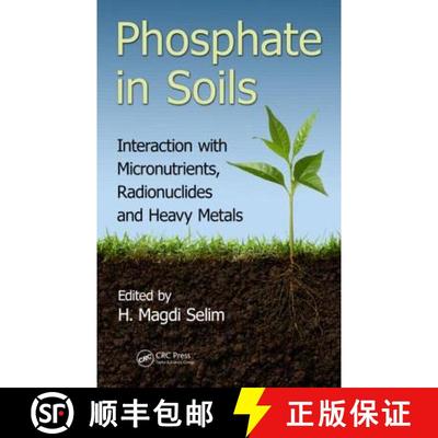 【4周达】Phosphate in Soils: Interaction with Micronutrients, Radionuclides and Heavy Metals [9781482236798]