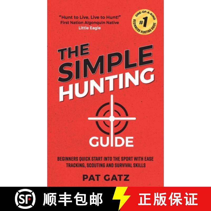 预订 The Simple Hunting Guide : Beginners Quick Start Into The Sport With Ease - Tracking, Scouting, ... [9781777877903]