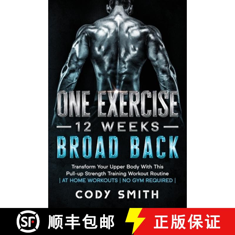 【3-4周达】One Exercise, 12 Weeks, Broad Back: Transform Your Upper Body With This Pull-up Strength T... [9781952381188]