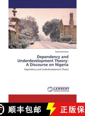 预订 Dependency and Underdevelopment Theory: A Discourse on Nigeria [9786139930173]