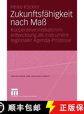 【3-4周达】Zukunftsfähigkeit Nach Maß: Kooperative Indikatorenentwicklung ALS Instrument Regionaler... [9783531144948]