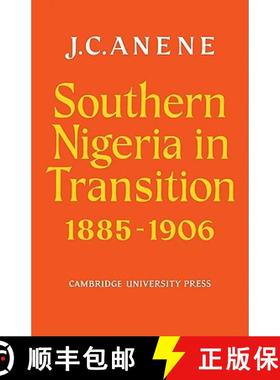 【3-4周达】Southern Nigeria in Transition 1885 1906: Theory and Practice in a Colonial Protectorate [9780521104586]
