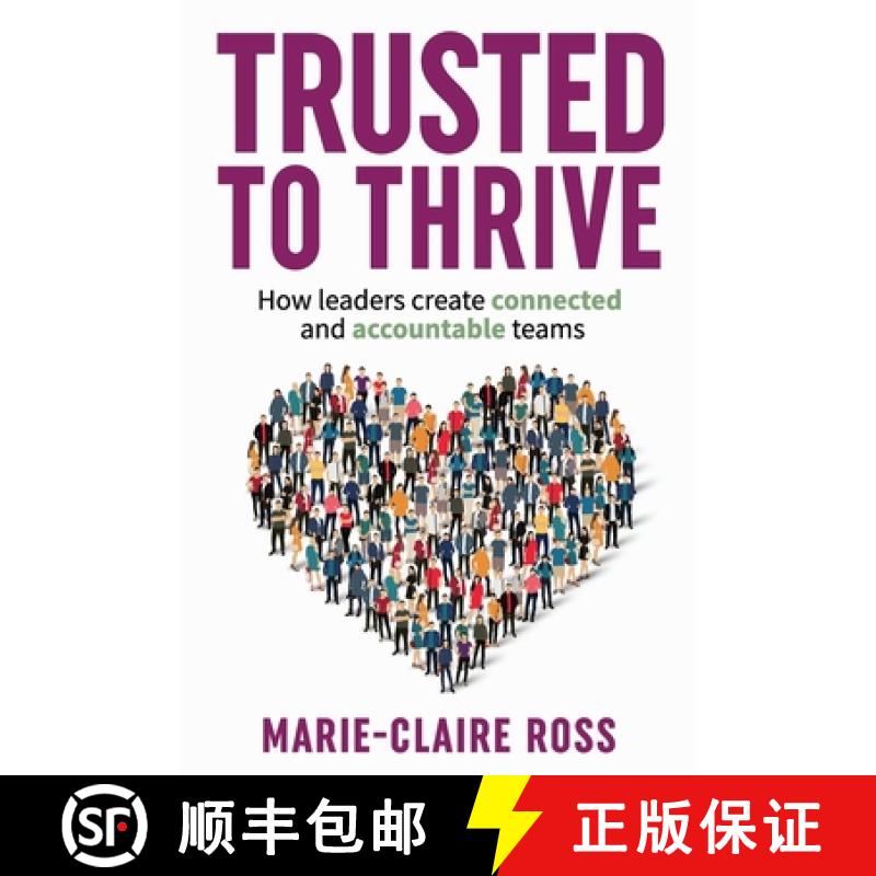 【2-3周达】Trusted to Thrive: How leaders create connected and accountable teams: How leaders create ... [9780992419653]