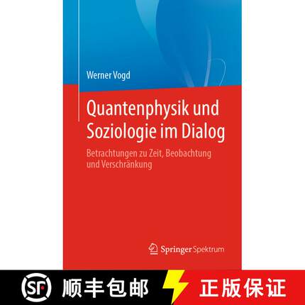 【3-4周达】Quantenphysik und Soziologie im Dialog : Betrachtungen zu Zeit, Beobachtung und Verschrän... [9783662618561]