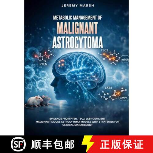 【3-4周达】Metabolic Management of Malignant Astrocytoma: Evidence from PTEN, TSC2, LKB1-deficient Ma... [9798295878749]