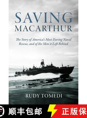 【3-4周达】精装 Saving MacArthur: The Story of America's Most Daring Naval Rescue, and of the Men It ... [9781636245621]