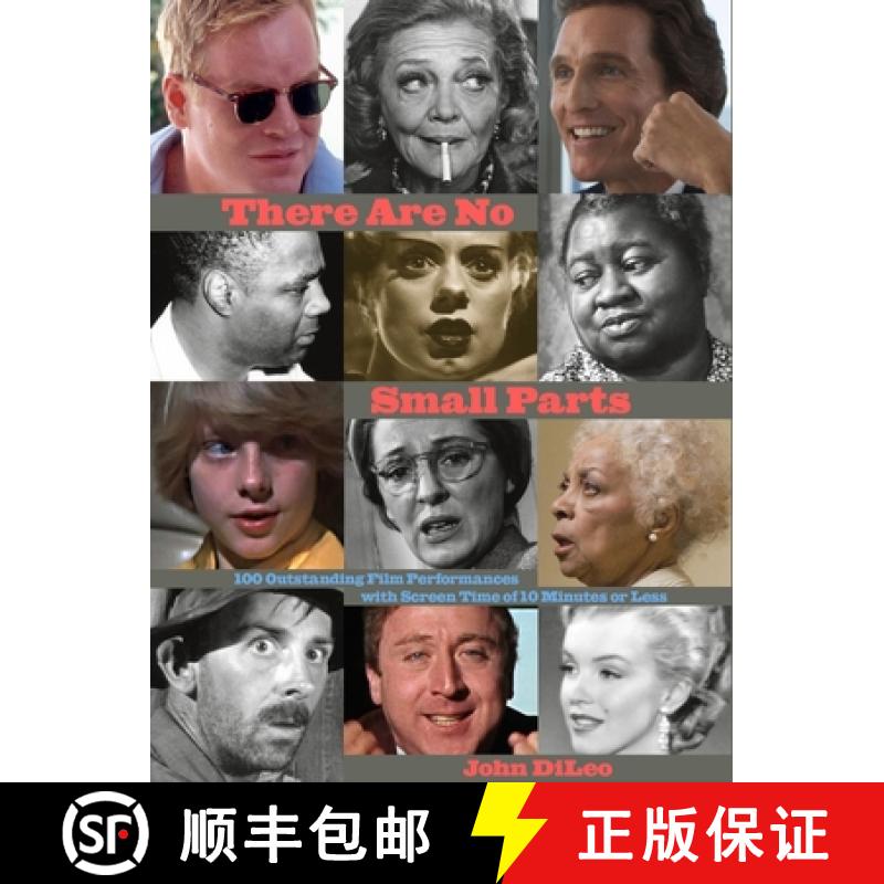 【2-3周达】There Are No Small Parts : 100 Outstanding Film Performances with Screen Time of 10 Minute... [9781943876907]