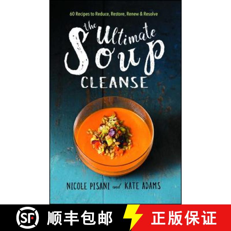 【3-4周达】The Ultimate Soup Cleanse: 60 Recipes to Reduce, Restore, Renew & Resolve [9781501145957]