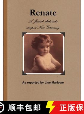 预订 Renate: The Jewish Child Who Escaped Nazi Germany [9781365539688]