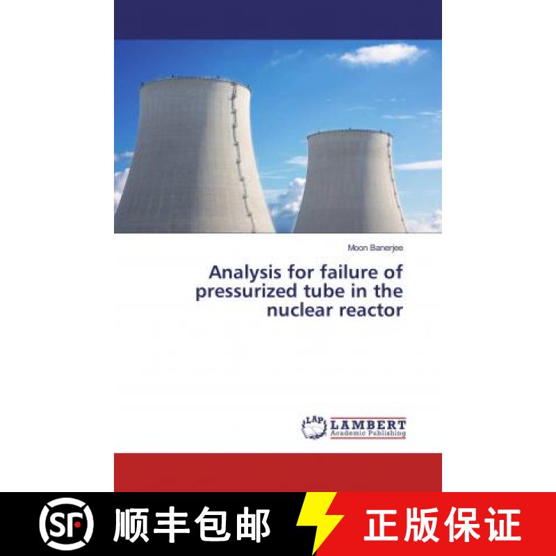 预订 Analysis for failure of pressurized tube in the nuclear reactor [9786133993198]