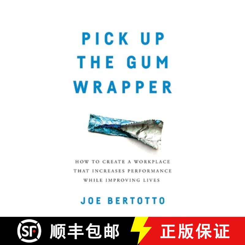 【3-4周达】Pick Up the Gum Wrapper: How to Create a Workplace That Increases Performance While Improv... [9781544505916]