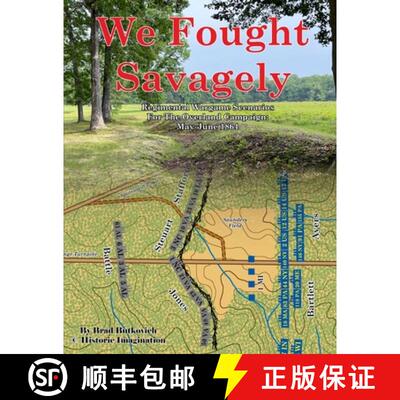 【3-4周达】We Fought Savagely: Regimental Wargame Scenarios For The Overland Campaign: May-June 1864 [9781732597662]