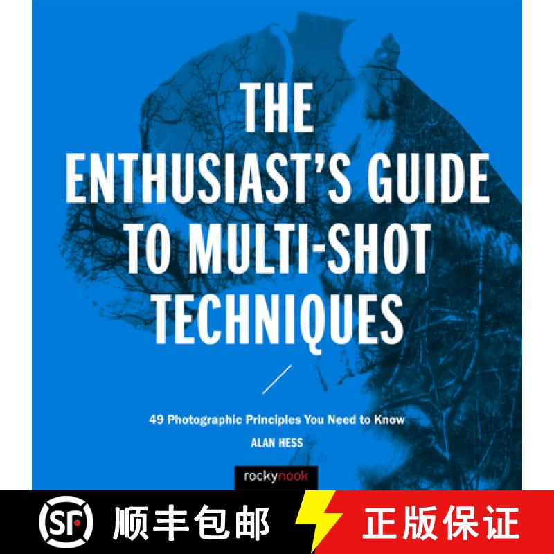 【3-4周达】The Enthusiast's Guide to Multi-Shot Techniques: 49 Photographic Principles You Need to Know [9781681981345]