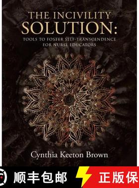 【3-4周达】The Incivility Solution: : Tools to Foster Self-Transcendence for Nurse Educators [9781504357081]