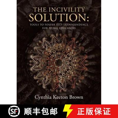 【3-4周达】The Incivility Solution: : Tools to Foster Self-Transcendence for Nurse Educators [9781504357081]