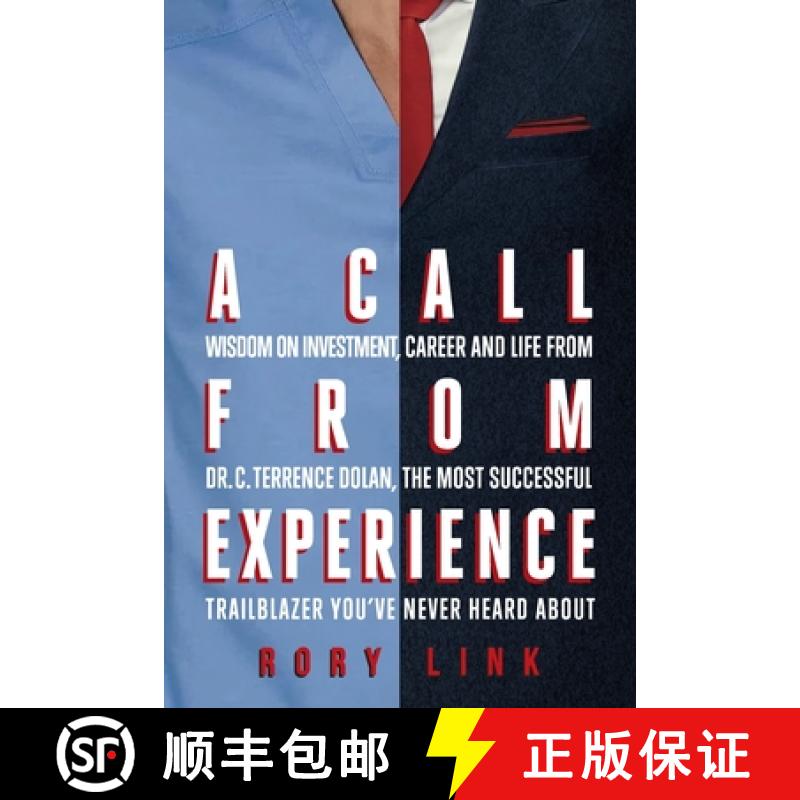 预订 A Call from Experience: Wisdom on Investment, Career and Life from Dr. C. Terrence Dolan, the Mo... [9781958861196]