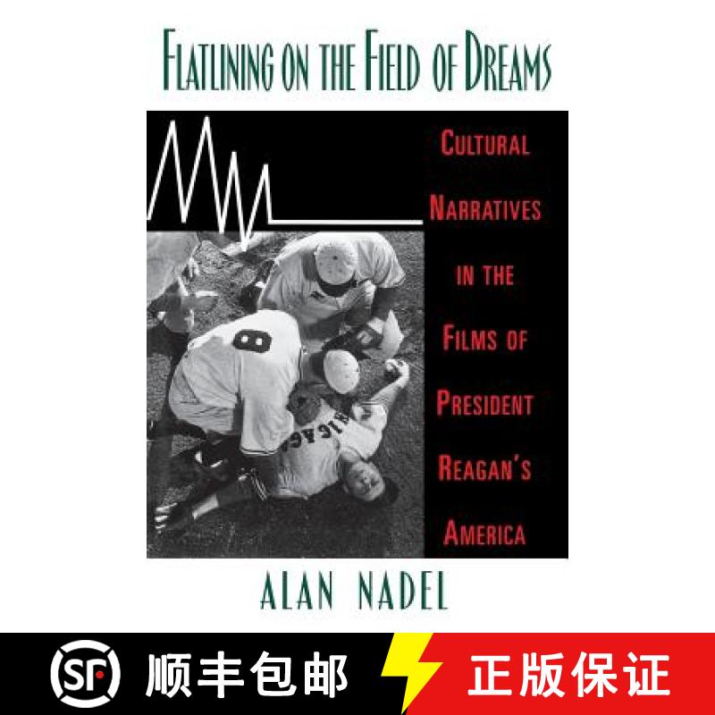 【2-3周达】Flatlining on the Field of Dreams: Cultural Narratives in the Films of President Reagan's ... [9780813524405]