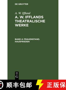 【3-4周达】Frauenstand. Hausfrieden：aus: [Theatralische Werke] A. W. Ifflands theatralische Werke : ... [9783111197173]
