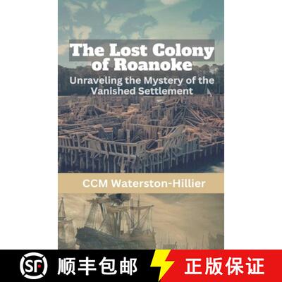 【3-4周达】The Lost Colony of Roanoke: Unraveling the Mystery of the Vanished Settlement [9798230736684]