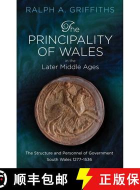 【3-4周达】The Principality of Wales in the Later Middle Ages: The Structure and Personnel of Governm... [9781786832641]
