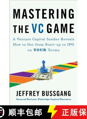 【3-4周达】Mastering the VC Game: A Venture Capital Insider Reveals How to Get from Start-up to IPO o... [9781591844440]